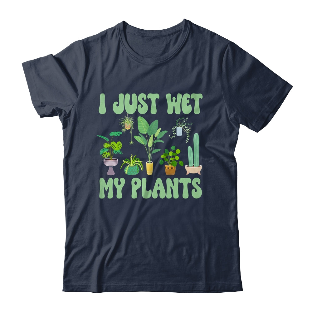 I Just Wet My Plants For A Funny Gardening Novelty Fan Shirt & Tank Top | teecentury
