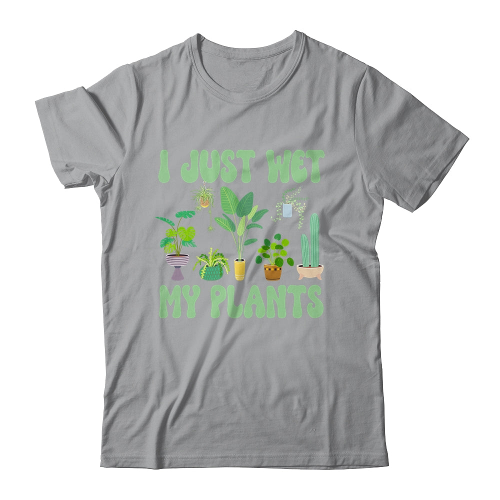 I Just Wet My Plants For A Funny Gardening Novelty Fan Shirt & Tank Top | teecentury