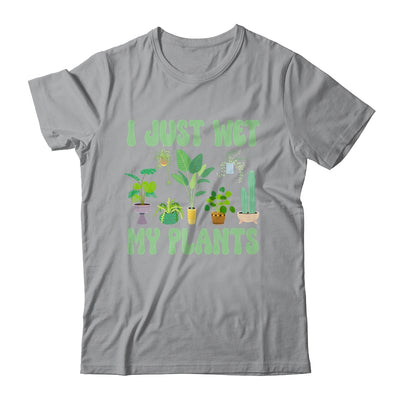 I Just Wet My Plants For A Funny Gardening Novelty Fan Shirt & Tank Top | teecentury