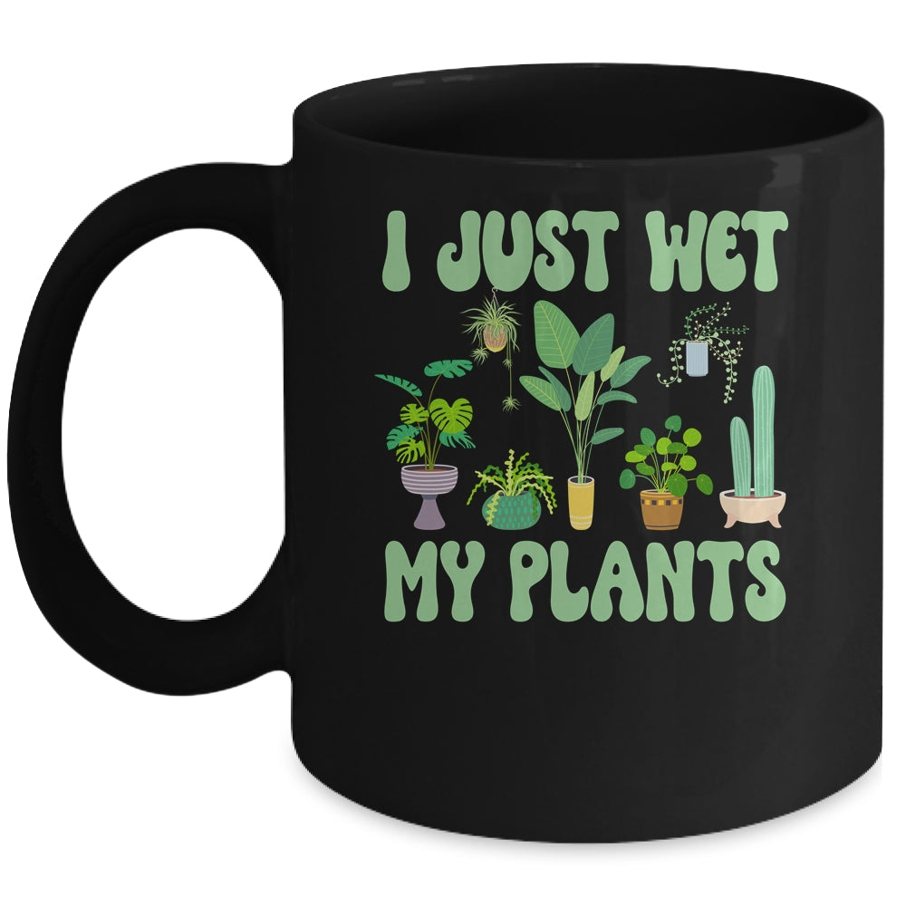 I Just Wet My Plants For A Funny Gardening Novelty Fan Mug | teecentury
