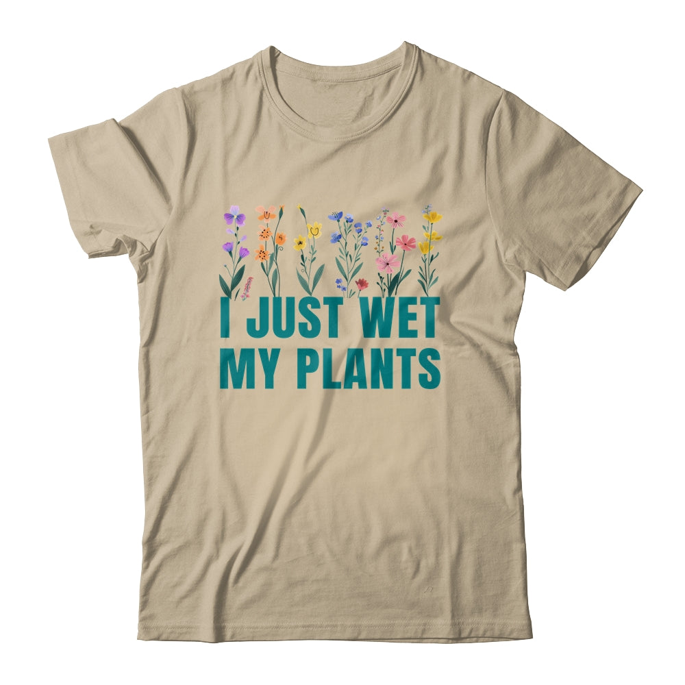 I Just Wet My Plants Funny Gardening Plant Lover Shirt & Tank Top | teecentury