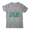 I Just Wet My Plants Funny Gardening Plant Lover Shirt & Tank Top | teecentury