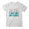 I Just Wet My Plants Funny Gardening Plant Lover Shirt & Tank Top | teecentury