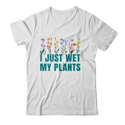 I Just Wet My Plants Funny Gardening Plant Lover Shirt & Tank Top | teecentury