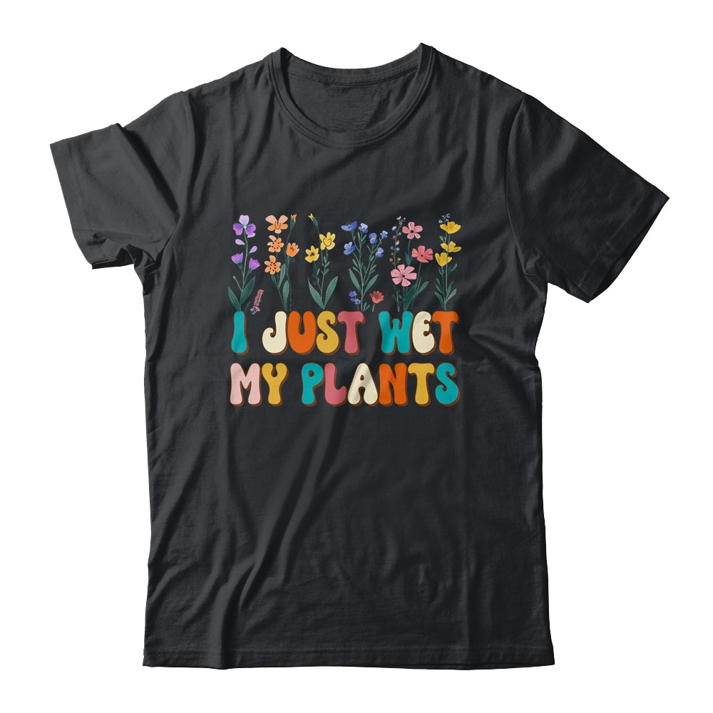 I Just Wet My Plants Funny Gardening Plant Lover Groovy Shirt & Tank Top | teecentury