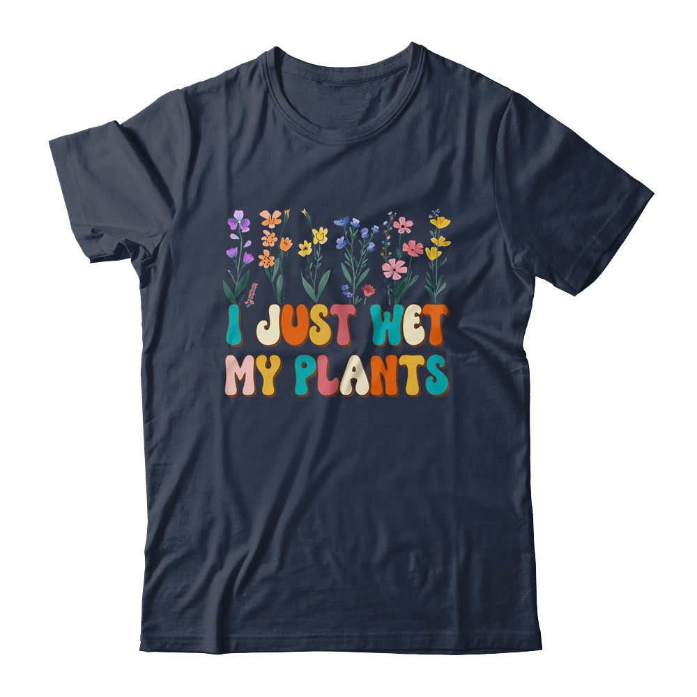 I Just Wet My Plants Funny Gardening Plant Lover Groovy Shirt & Tank Top | teecentury