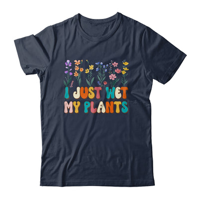 I Just Wet My Plants Funny Gardening Plant Lover Groovy Shirt & Tank Top | teecentury