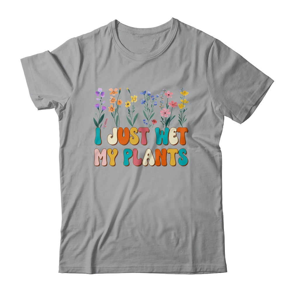 I Just Wet My Plants Funny Gardening Plant Lover Groovy Shirt & Tank Top | teecentury