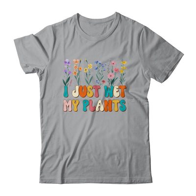 I Just Wet My Plants Funny Gardening Plant Lover Groovy Shirt & Tank Top | teecentury