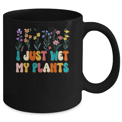 I Just Wet My Plants Funny Gardening Plant Lover Groovy Mug | teecentury