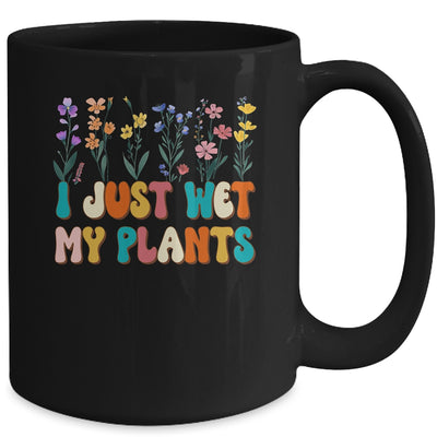 I Just Wet My Plants Funny Gardening Plant Lover Groovy Mug | teecentury