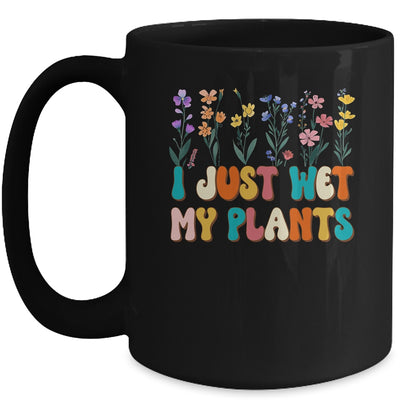 I Just Wet My Plants Funny Gardening Plant Lover Groovy Mug | teecentury