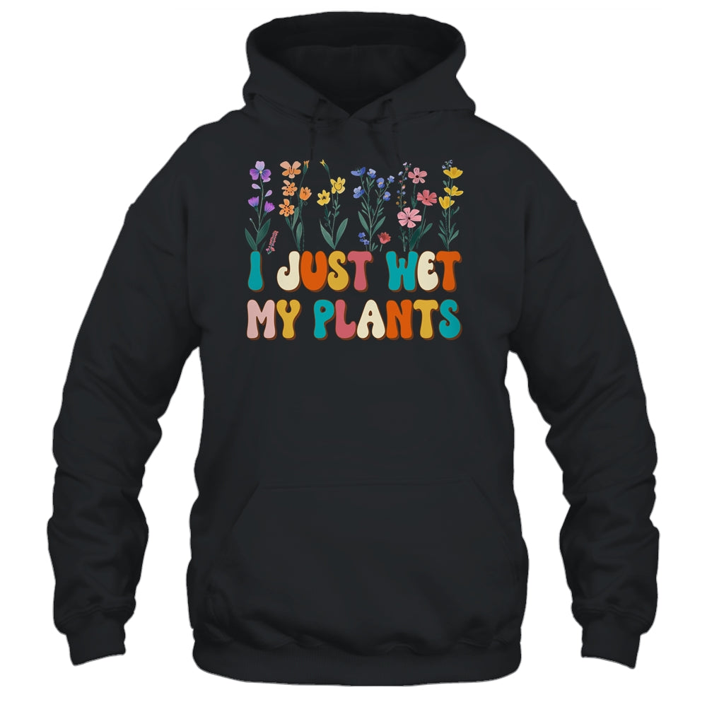 I Just Wet My Plants Funny Gardening Plant Lover Groovy Shirt & Tank Top | teecentury