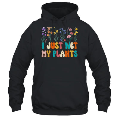 I Just Wet My Plants Funny Gardening Plant Lover Groovy Shirt & Tank Top | teecentury