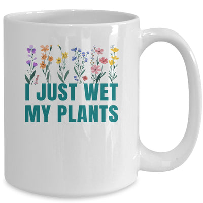 I Just Wet My Plants Funny Gardening Plant Lover Mug | teecentury