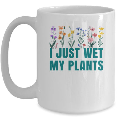 I Just Wet My Plants Funny Gardening Plant Lover Mug | teecentury