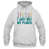 I Just Wet My Plants Funny Gardening Plant Lover Shirt & Tank Top | teecentury