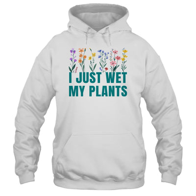 I Just Wet My Plants Funny Gardening Plant Lover Shirt & Tank Top | teecentury