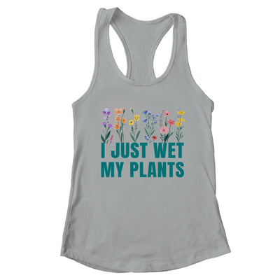 I Just Wet My Plants Funny Gardening Plant Lover Shirt & Tank Top | teecentury