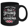 I Know I Look Too Young To Be A Grandma Funny Grandmother Mug | teecentury