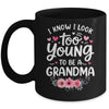 I Know I Look Too Young To Be A Grandma Funny Grandmother Mug | teecentury