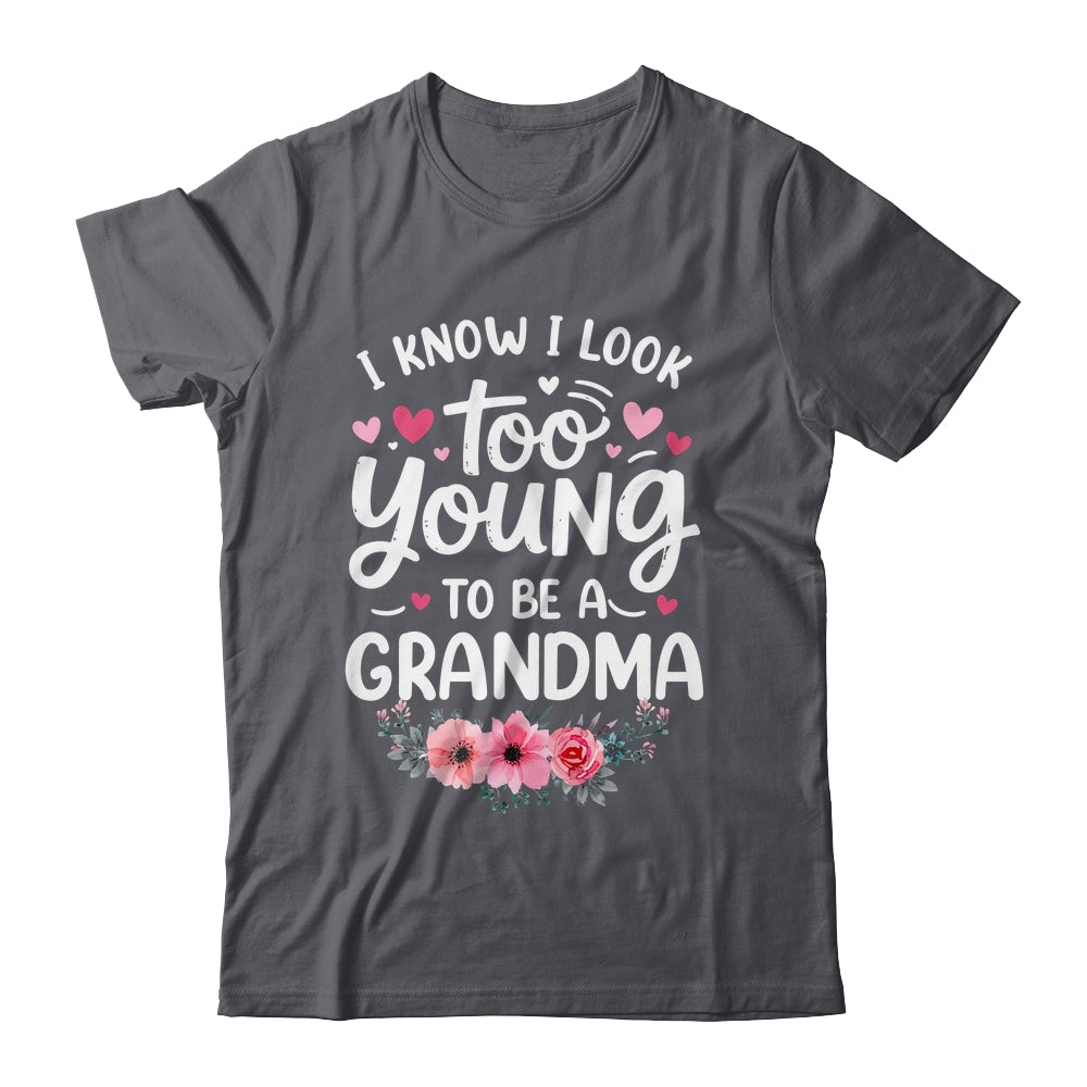 I Know I Look Too Young To Be A Grandma Funny Grandmother Shirt & Tank Top | teecentury