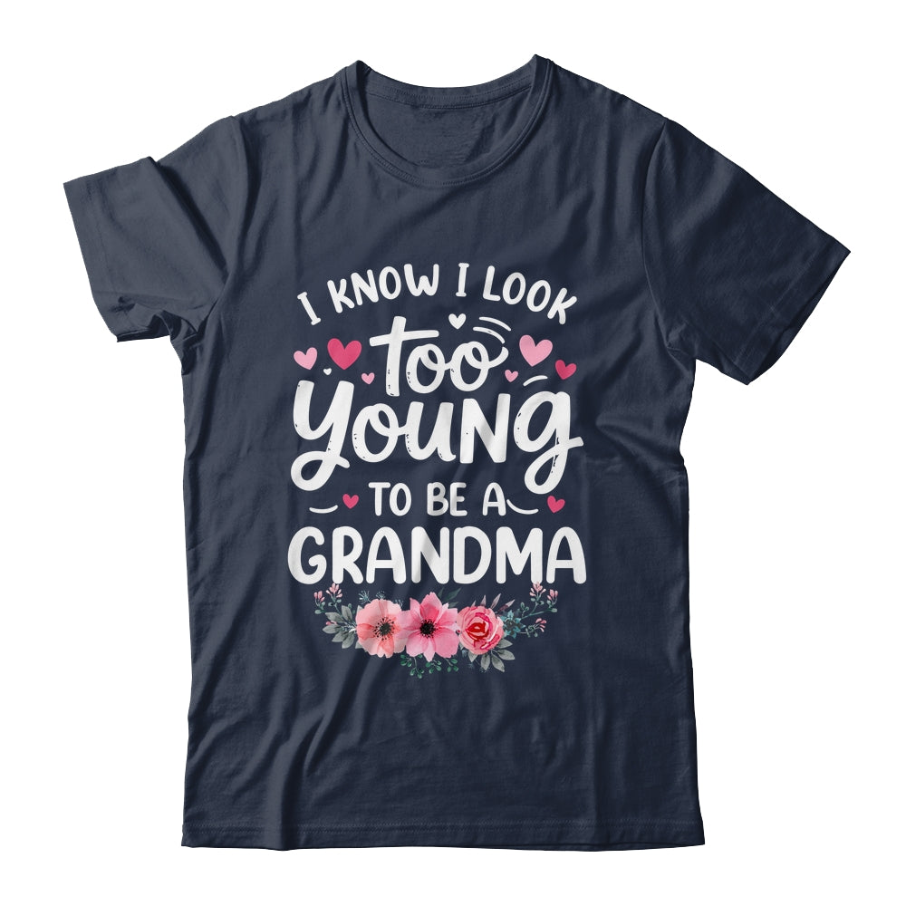 I Know I Look Too Young To Be A Grandma Funny Grandmother Shirt & Tank Top | teecentury