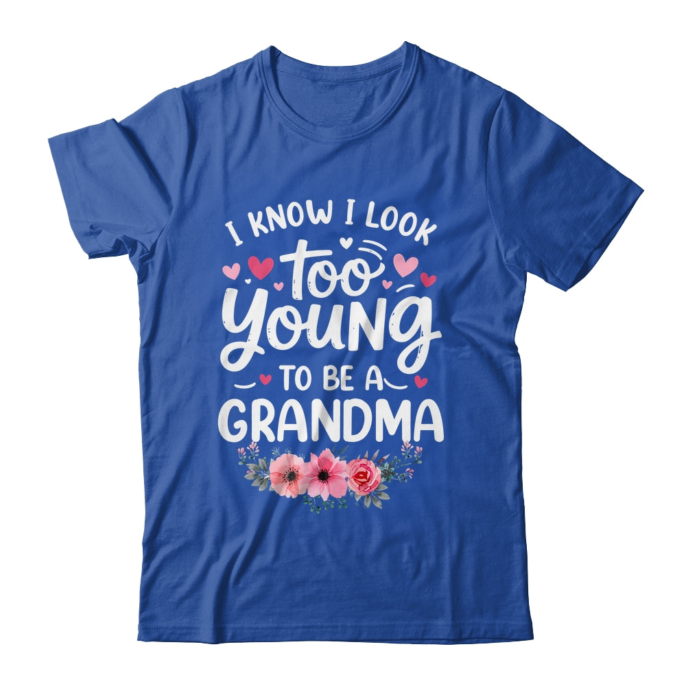 I Know I Look Too Young To Be A Grandma Funny Grandmother Shirt & Tank Top | teecentury