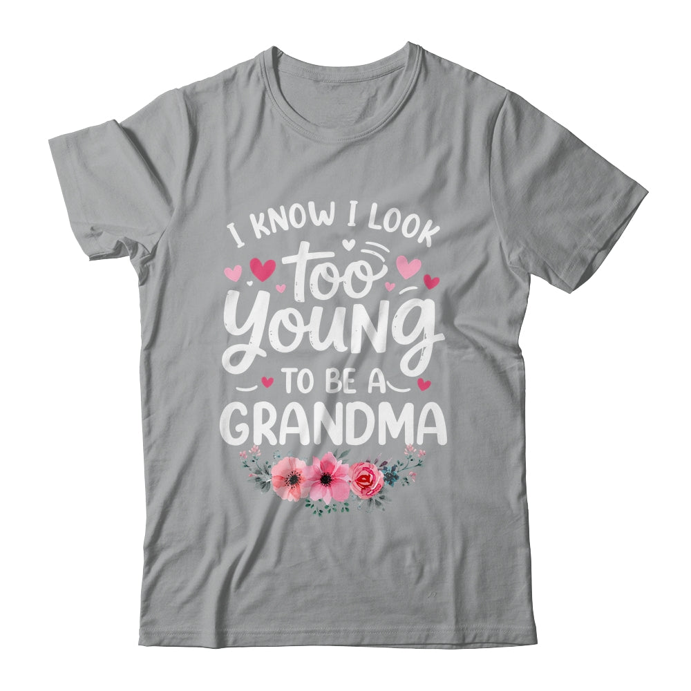 I Know I Look Too Young To Be A Grandma Funny Grandmother Shirt & Tank Top | teecentury