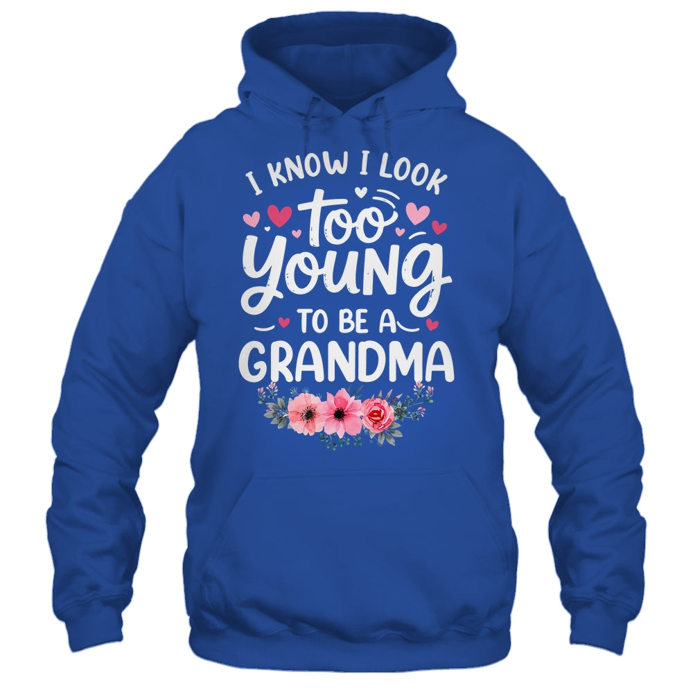 I Know I Look Too Young To Be A Grandma Funny Grandmother Shirt & Tank Top | teecentury