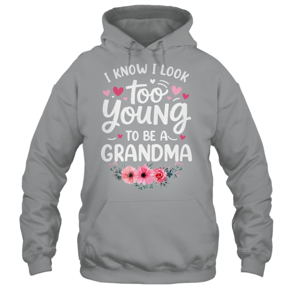 I Know I Look Too Young To Be A Grandma Funny Grandmother Shirt & Tank Top | teecentury