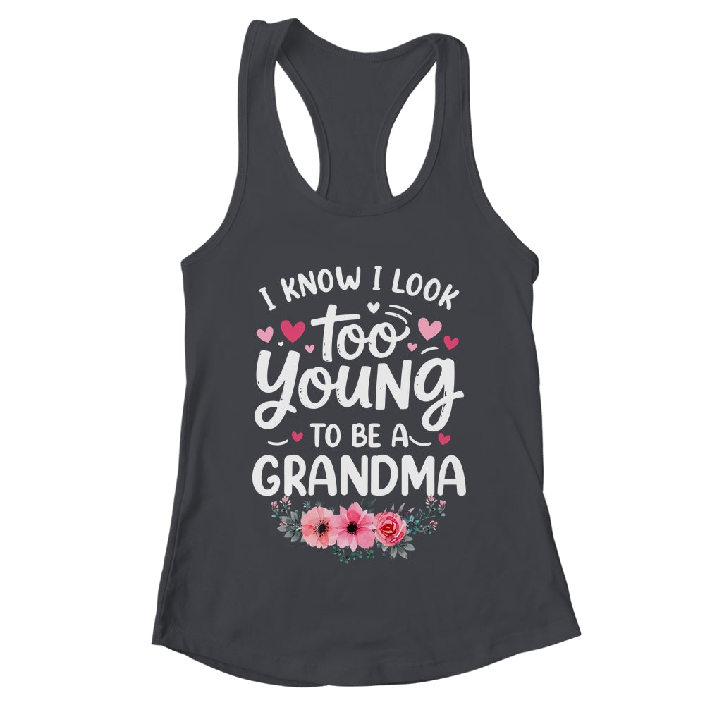 I Know I Look Too Young To Be A Grandma Funny Grandmother Shirt & Tank Top | teecentury