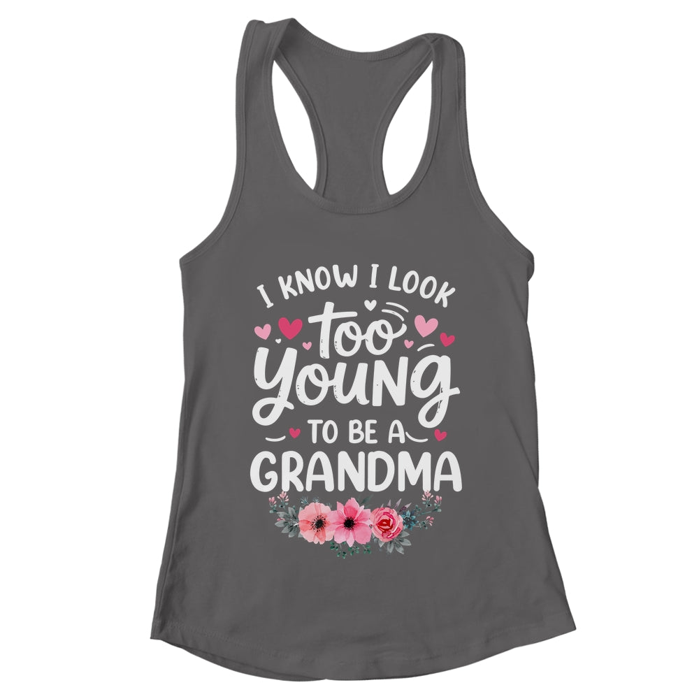 I Know I Look Too Young To Be A Grandma Funny Grandmother Shirt & Tank Top | teecentury
