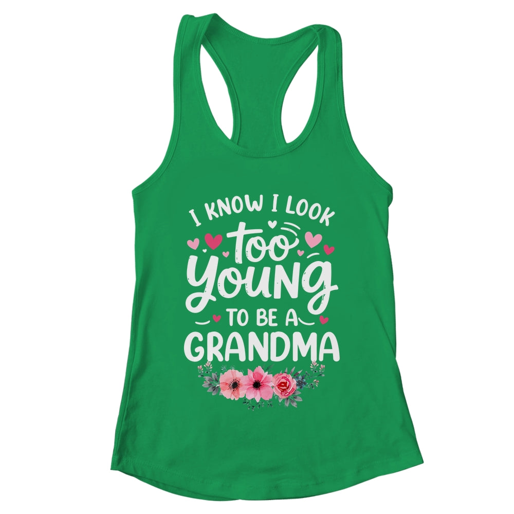 I Know I Look Too Young To Be A Grandma Funny Grandmother Shirt & Tank Top | teecentury