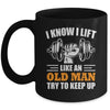 I Lift Like An Old Man Try To Keep Up Funny Weight Lifting Mug | teecentury