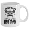 I Lift Like An Old Man Try To Keep Up Weightlifter Funny Mug | teecentury