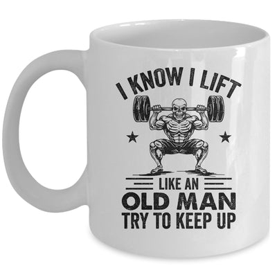 I Lift Like An Old Man Try To Keep Up Weightlifter Funny Mug | teecentury