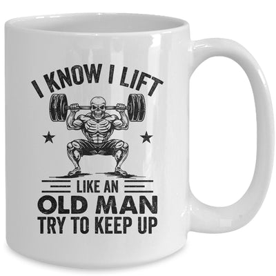 I Lift Like An Old Man Try To Keep Up Weightlifter Funny Mug | teecentury