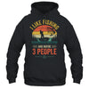 I Like Fishing And Maybe 3 People Funny Fishing Fisherman Shirt & Hoodie | teecentury