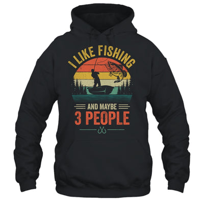 I Like Fishing And Maybe 3 People Funny Fishing Fisherman Shirt & Hoodie | teecentury