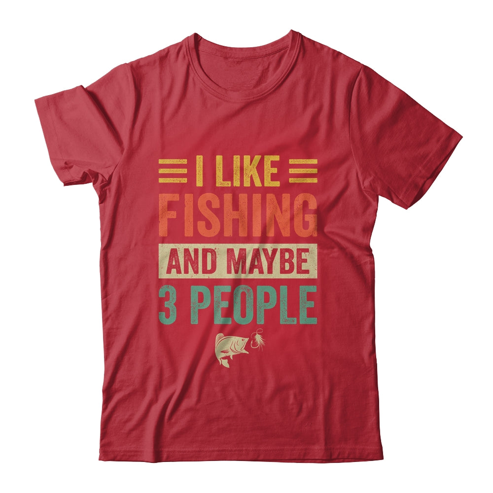 I Like Fishing And Maybe 3 People Funny Fishing Men Lover Shirt & Hoodie | teecentury