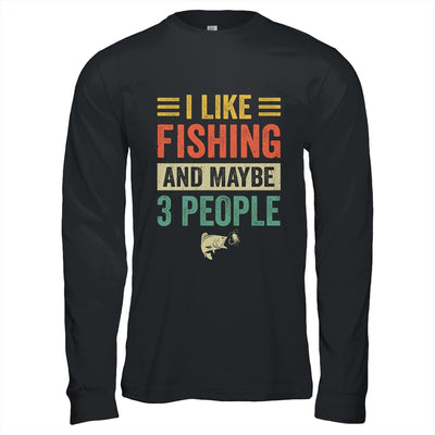 I Like Fishing And Maybe 3 People Funny Fishing Men Lover Shirt & Hoodie | teecentury