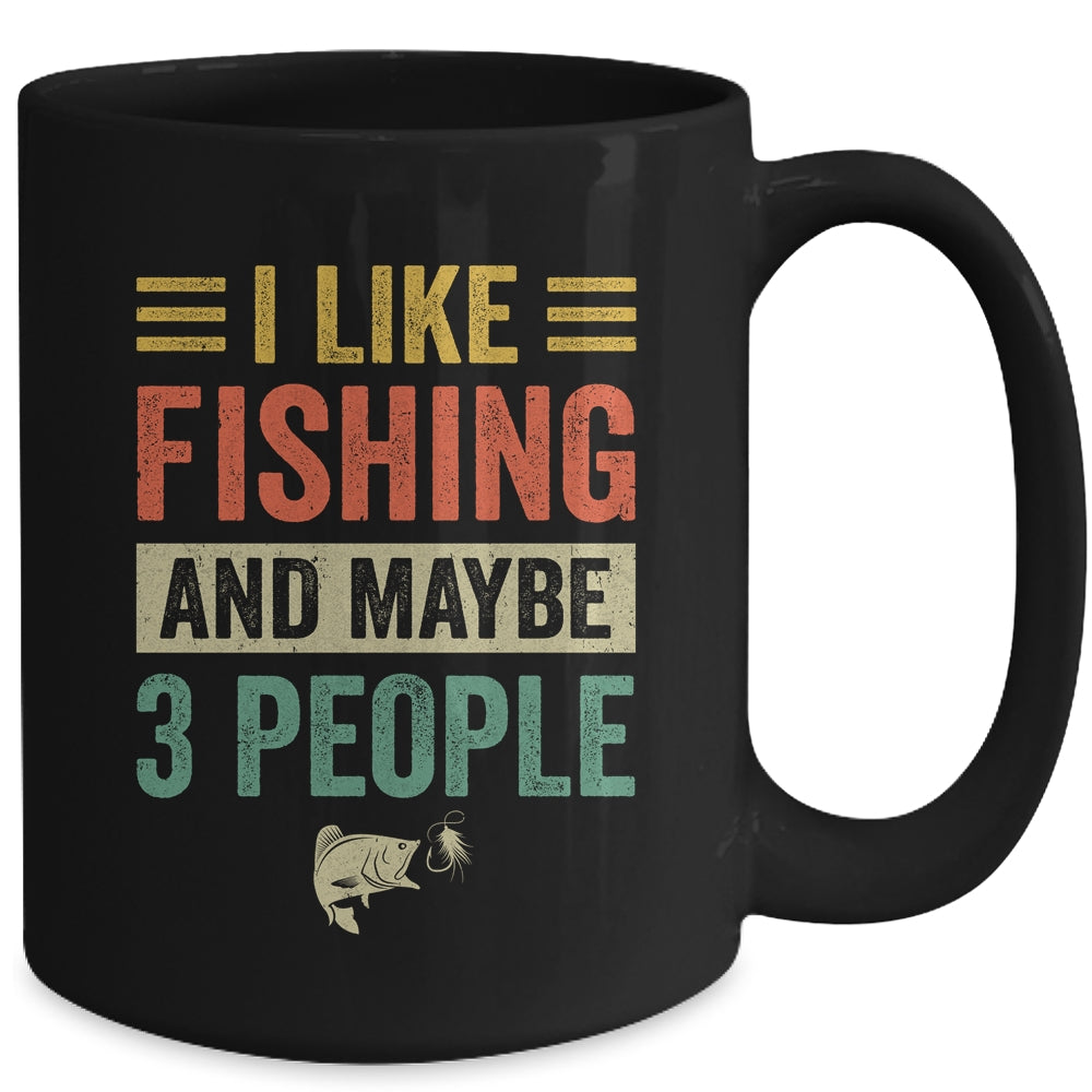 I Like Fishing And Maybe 3 People Funny Fishing Men Lover Mug | teecentury