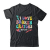 I Love Broken Crayons OT Life Occupational Therapist Therapy Shirt & Hoodie | teecentury