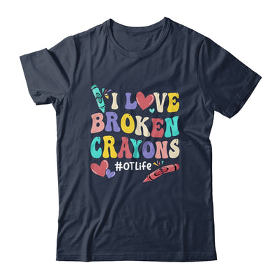 I Love Broken Crayons OT Life Occupational Therapist Therapy Shirt & Hoodie | teecentury