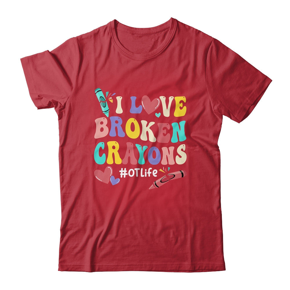 I Love Broken Crayons OT Life Occupational Therapist Therapy Shirt & Hoodie | teecentury