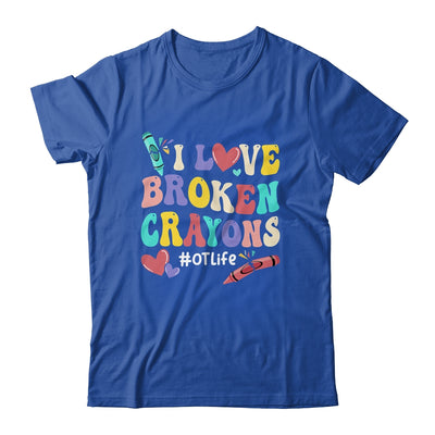 I Love Broken Crayons OT Life Occupational Therapist Therapy Shirt & Hoodie | teecentury