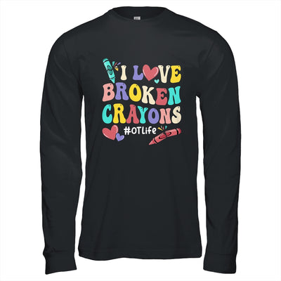 I Love Broken Crayons OT Life Occupational Therapist Therapy Shirt & Hoodie | teecentury