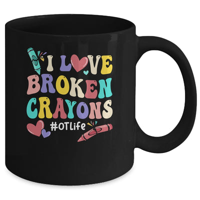 I Love Broken Crayons OT Life Occupational Therapist Therapy Mug | teecentury