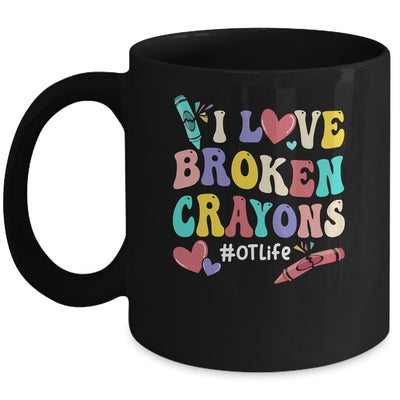 I Love Broken Crayons OT Life Occupational Therapist Therapy Mug | teecentury